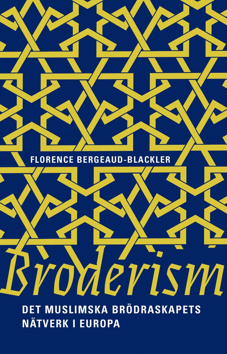 Florence Bergeaud-Blackler : Broderism : det Muslimska brödraskapets nätverk i Europa