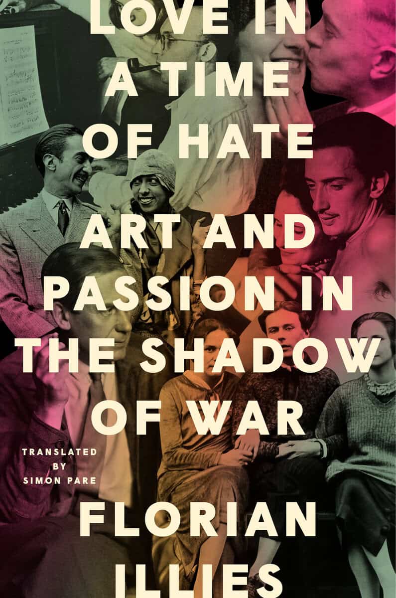 Florian Illies : Love in a Time of Hate