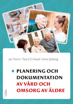 Florin, Jan ; E. O. Graaf, Tyra ; Sjöberg, Arne : Planering och dokumentation av vård och omsorg av äldre