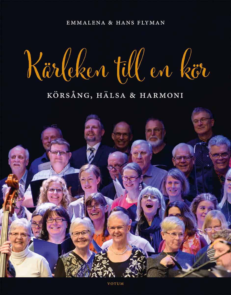 Flyman, Emmalena ; Flyman, Hans : Kärleken till en kör : Körsång, hälsa och harmoni