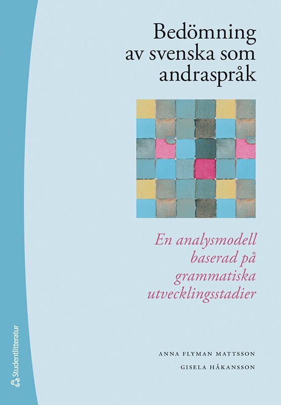 Flyman Mattsson, Anna ; Håkansson, Gisela : Bedömning av svenska som andraspråk : en analysmodell baserad på grammatiska utvecklingsstadier