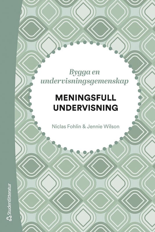 Fohlin, Niclas ; Wilson, Jennie : Meningsfull undervisning - Bygga en undervisningsgemenskap