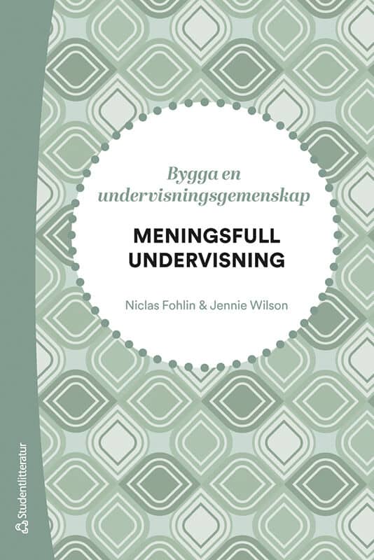 Fohlin, Niclas ; Wilson, Jennie : Meningsfull undervisning - Bygga en undervisningsgemenskap