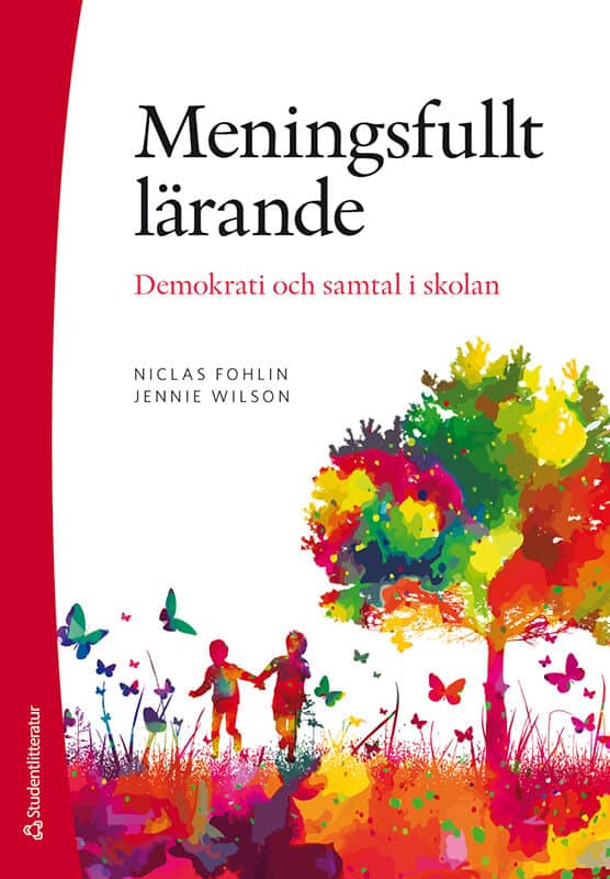 Fohlin, Niclas ; Wilson, Jennie : Meningsfullt lärande : demokrati och samtal i skolan