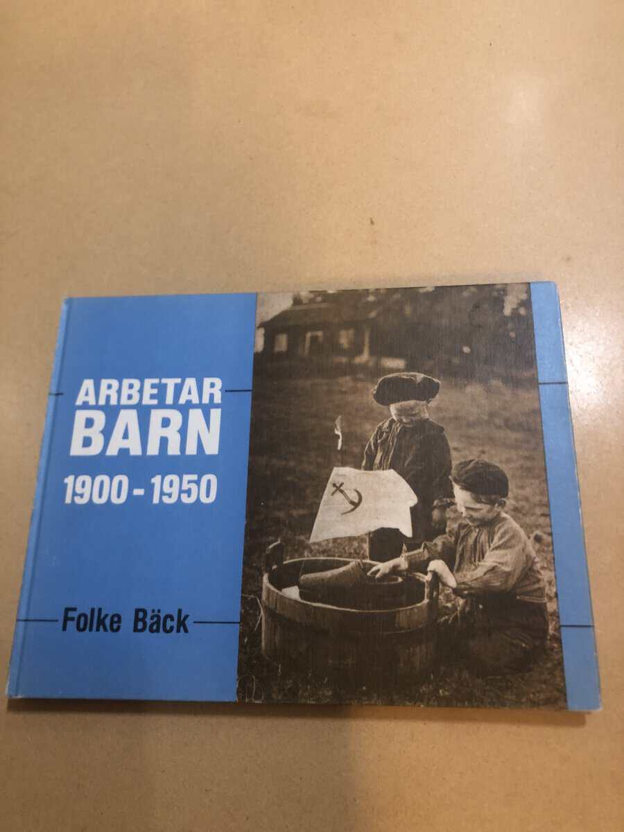Folke Bäck : Arbetarbarn 1900-1950