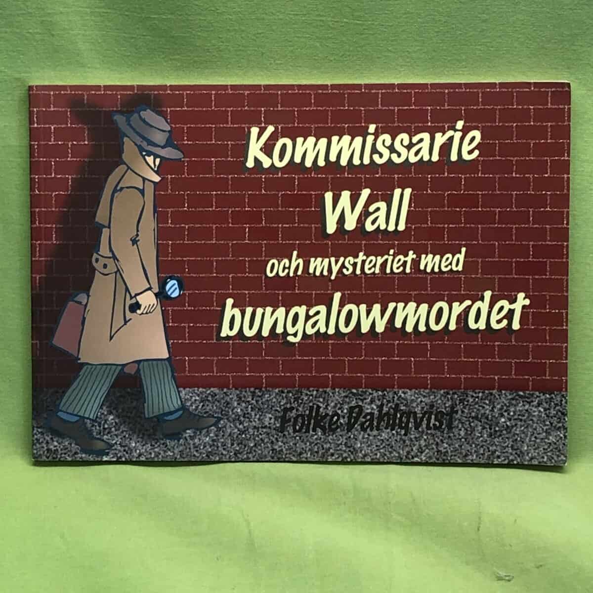 Folke Dahlqvist : Kommissarie Wall och mysteriet med bungalowmordet