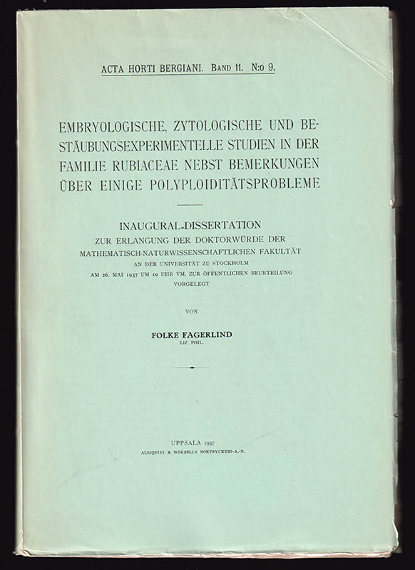 Folke Fagerlind : Embryologische, zytologische und bestäubungsexperimentelle Studien in der Familie Rubiaceae nebst Bemerkungen über einige Polyploiditätsprobleme. Mit 51 Figuren und 24 Tabellen im Text