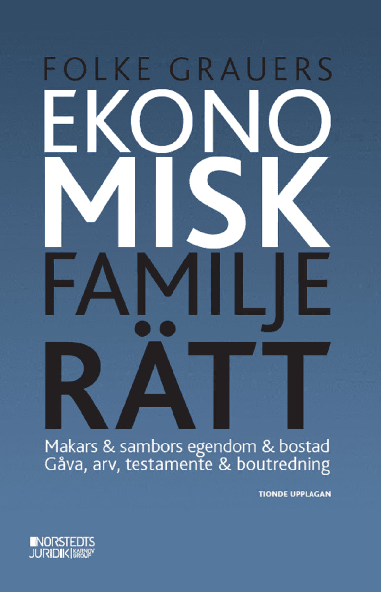 Folke Grauers : Ekonomisk familjerätt : makars & sambors egendom & bostad : gåva, arv, testamente & boutredning