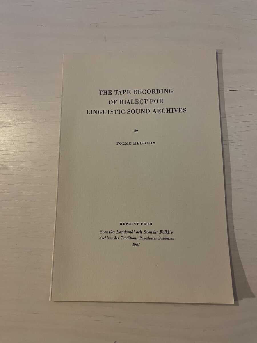Folke Hedblom : The Tape Recording of Dialect for Linguistic Sound Archives