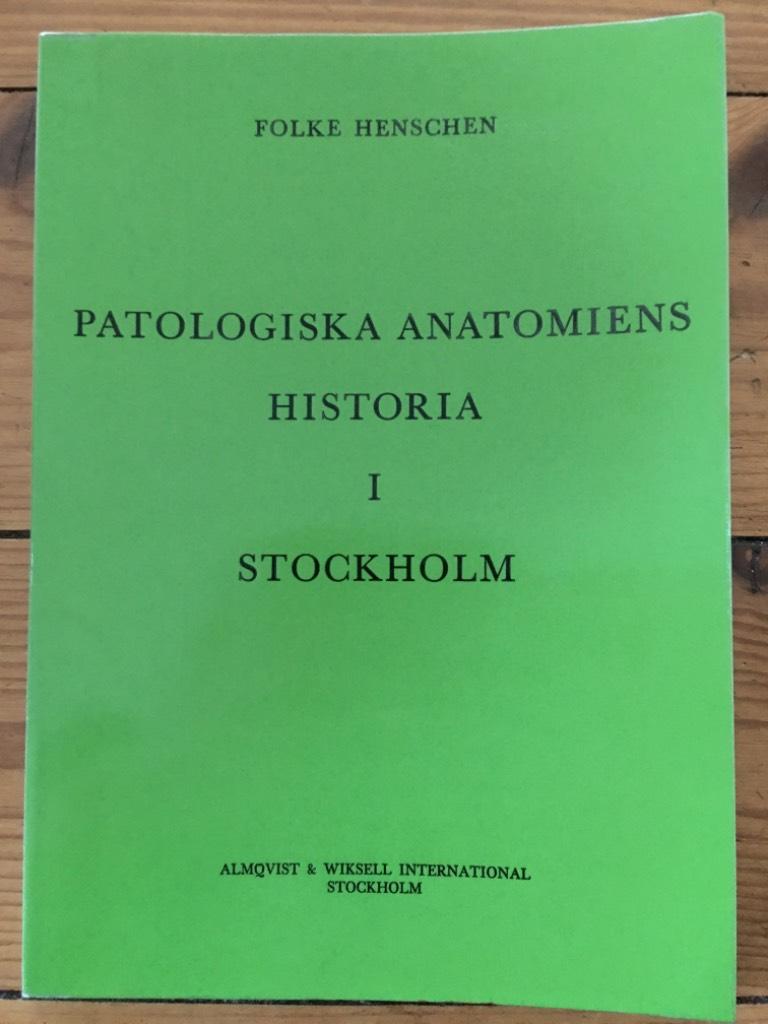 Folke Henschen : Patologiska anatomiens historia i Stockholm