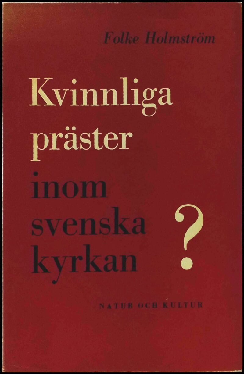 Folke Holmström : Kvinnliga präster inom svenska kyrkan?