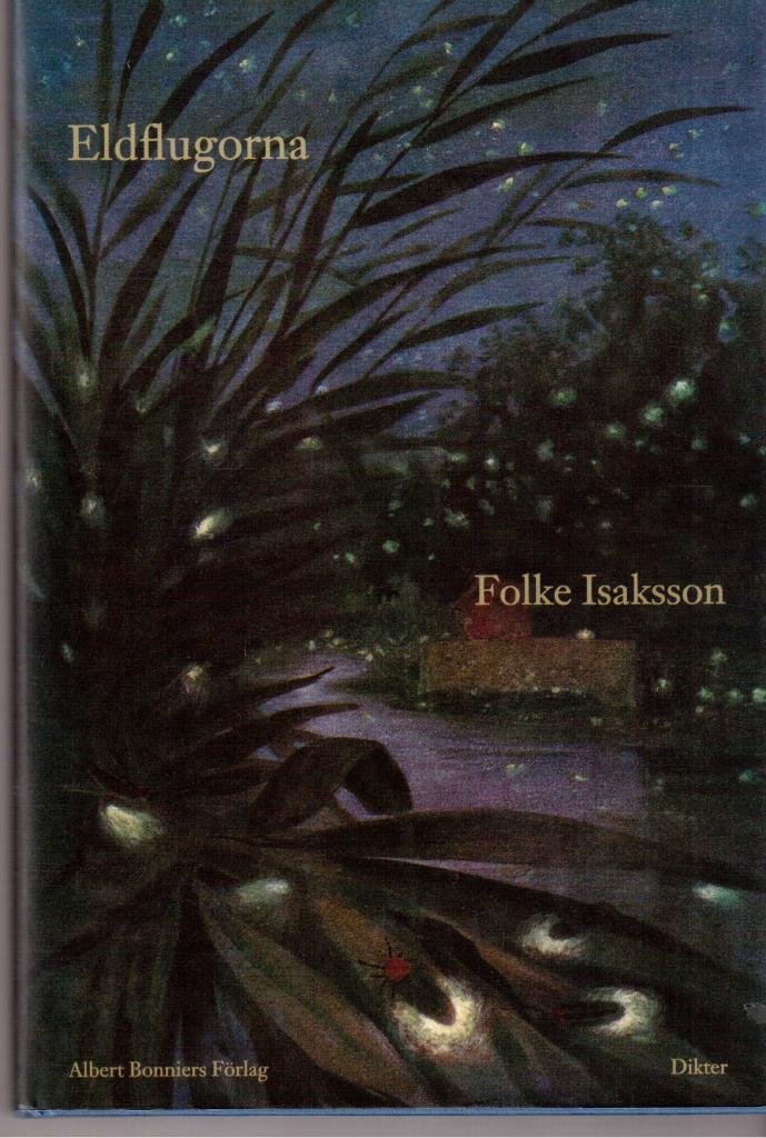 Folke Isaksson : Eldflugorna. Dikter