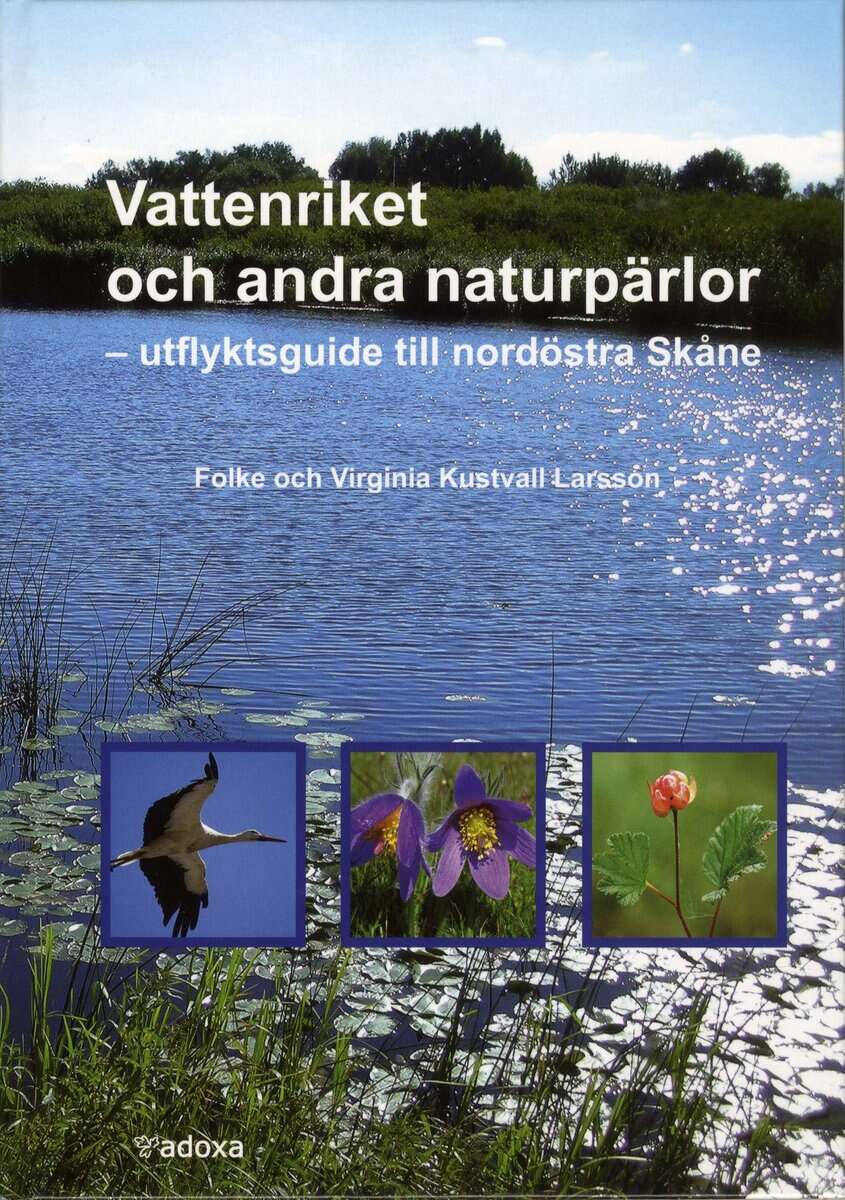 Larsson, Folke K ; Kustvall Larsson, Virginia : Vattenriket och andra naturpärlor : utflyktsguide till nordöstra Skåne