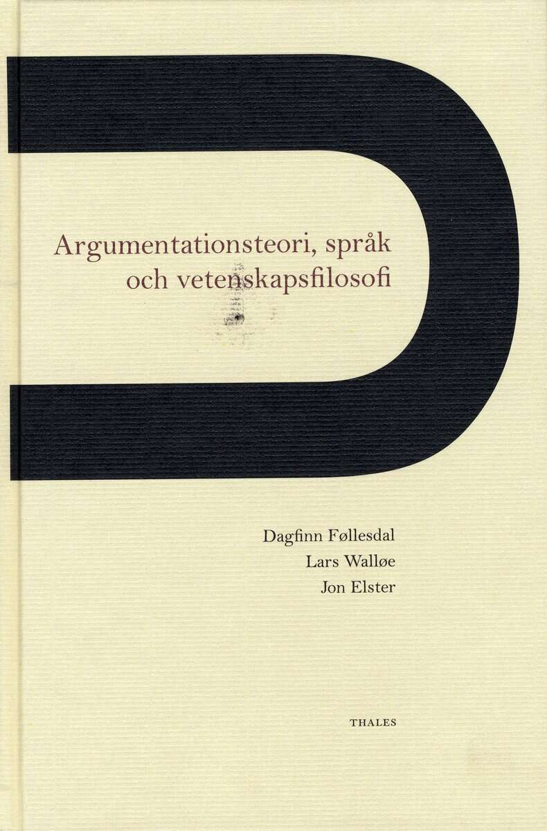 Föllesdal, Dagfinn ; Wallöe, Lars ; Elster, Jon : Argumentationsteori, språk och vetenskapsfilosofi