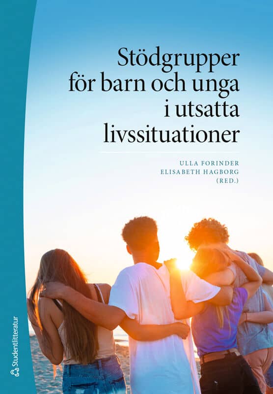 Forinder, Ulla ; Hagborg, Elisabeth ; Blåvarg, Bo ; Cleve, Madeleine ; Essén, Charlotte ; Gómez Jansson, Sabina ; Grane, Birgitta ; Grönkvist, Sofia ; Iwarsson, Petter ; Kihlstedt, Sabine ; Källström, Åsa ; Larm, Peter ; Lewerth, Lars ; Lorentzon, Lars ; Lütke, Elin ; Nilsson, Ann ; Näsman, Elisabet ; Olsson, Helén ; Persson, Jan G. ; Polfeldt, Lotta ; Skerfving, Annemi ; Ståhl, Anette ; Svensson, Maria ; Wärlegård, Linda ; Öhrling, Anneli : Stödgrupper för barn och unga i utsatta livssituationer