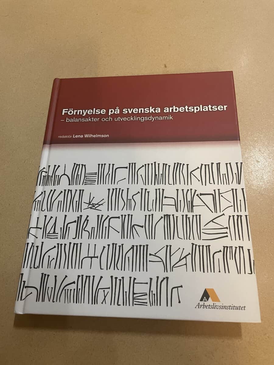 Förnyelse på svenska arbetsplatser - balansakter och utvecklingsdynamik