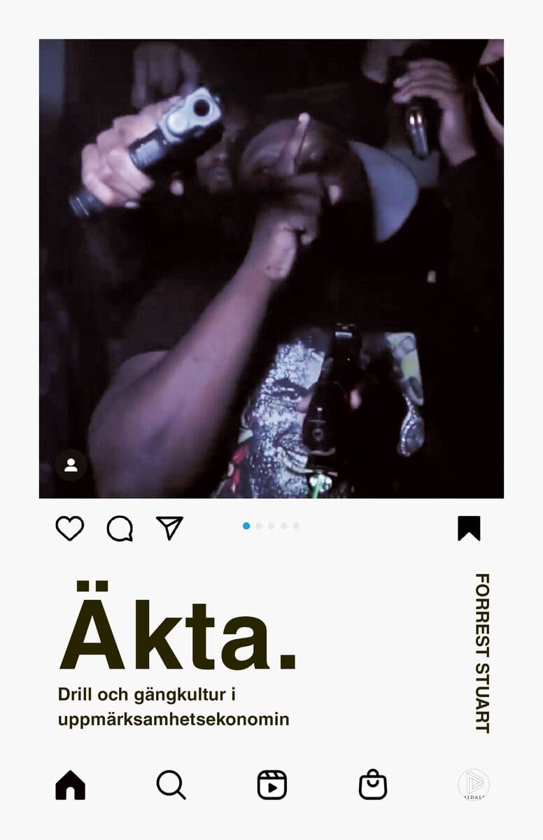 Forrest Stuart : Äkta : drill och gängkultur i uppmärksamhetsekonomin