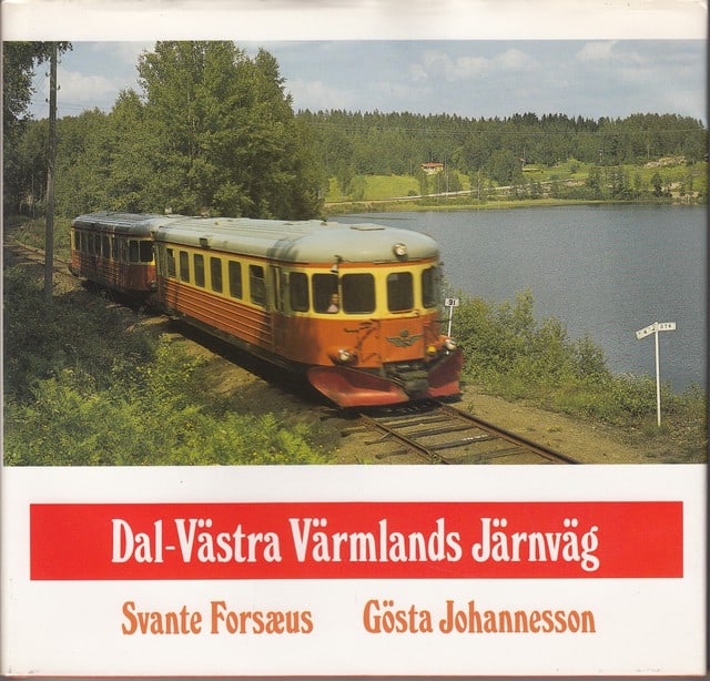 FORSÆUS, SVANTE ; JOHANNESSON, GÖSTA. : Dal-Västra Värmlands Järnväg