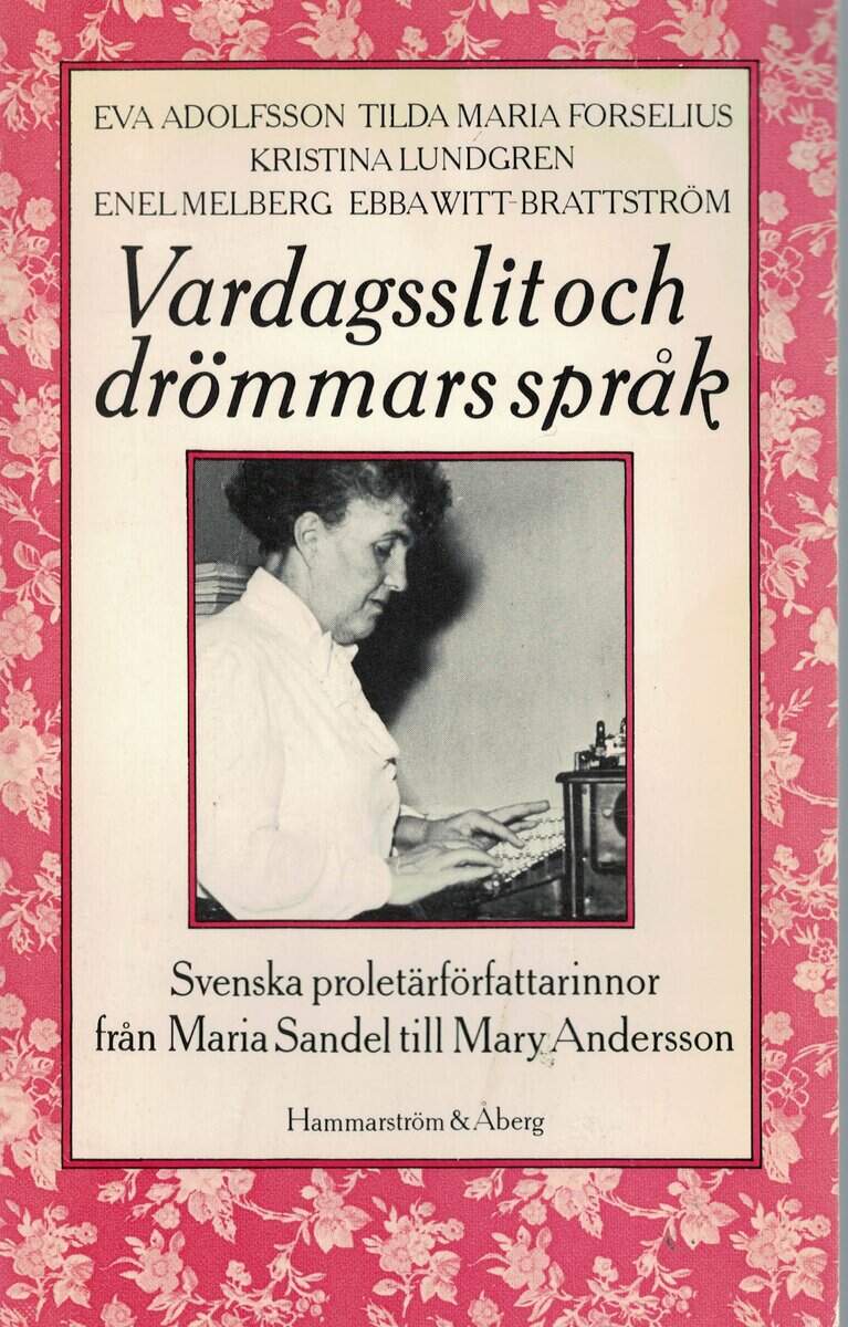 Forselius, Tilda Maria ; Adolfsson, Eva ; Lundgren, Kristina ; Melberg, Enel ; Witt-Brattström, Ebba : Vardagsslit och drömmars språk