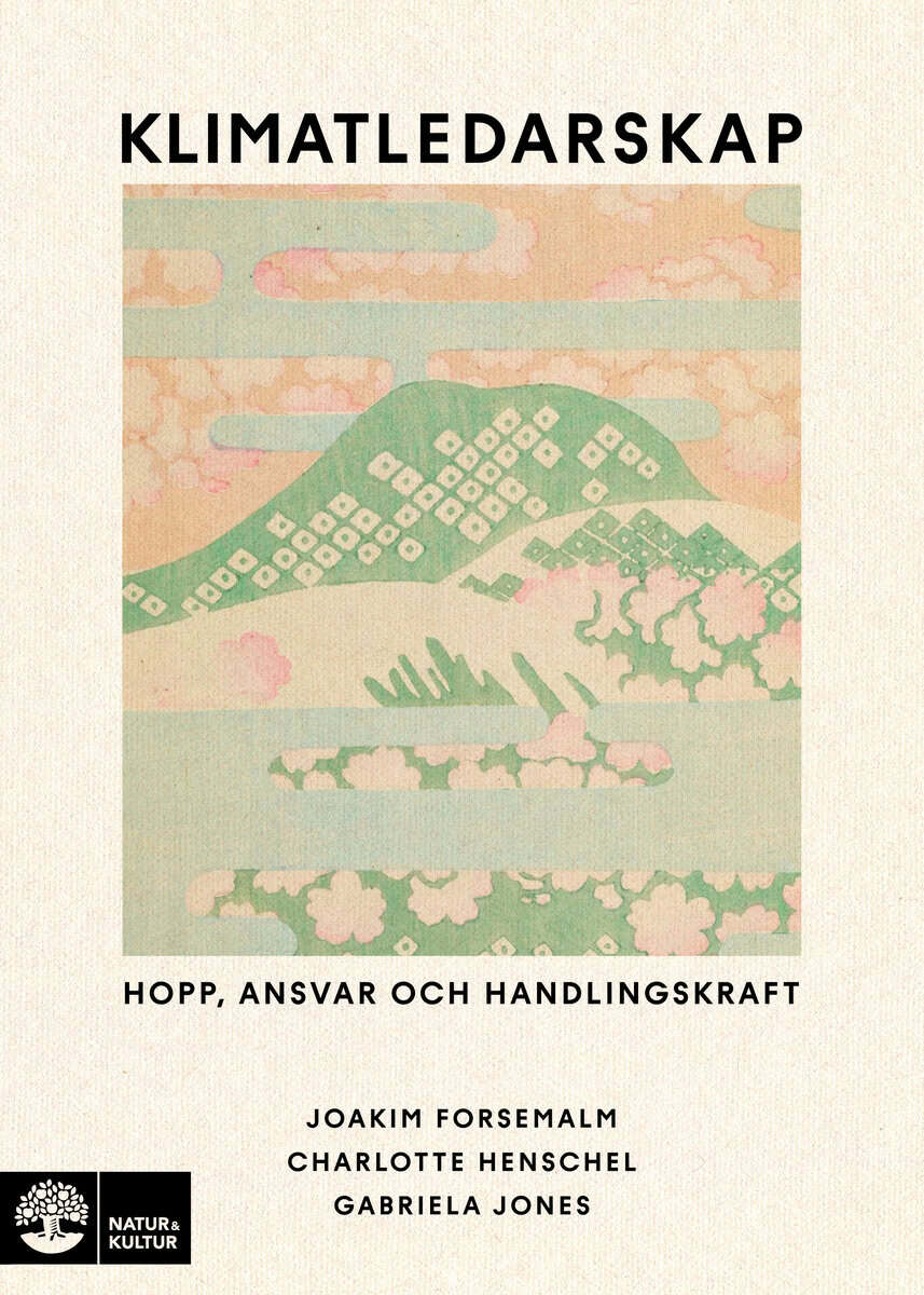 Forsemalm, Joakim ; Henschel, Charlotte ; Jones, Gabriela : Klimatledarskap