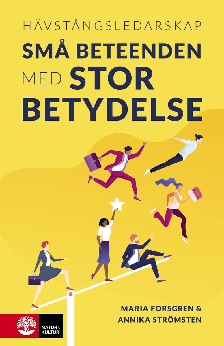 Forsgren, Maria ; Strömsten, Annika : Hävstångsledarskap : små beteenden med stor betydelse