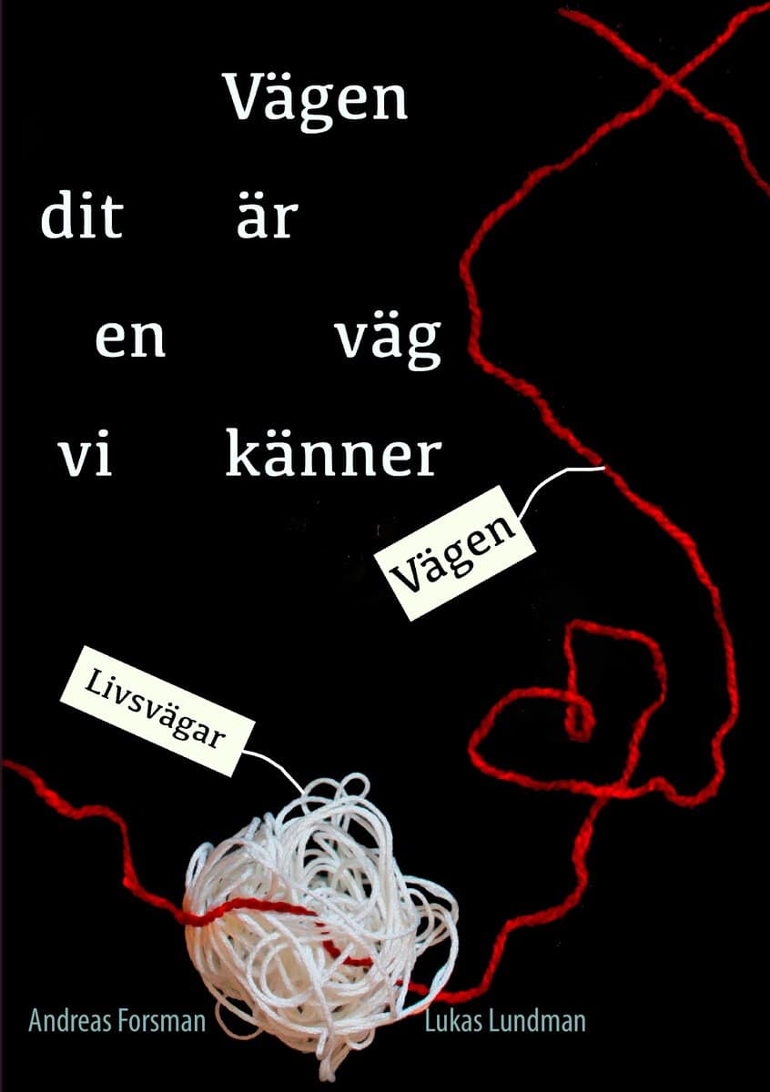 Forsman, Andreas ; Lundman, Lukas : Vägen dit är en väg vi känner