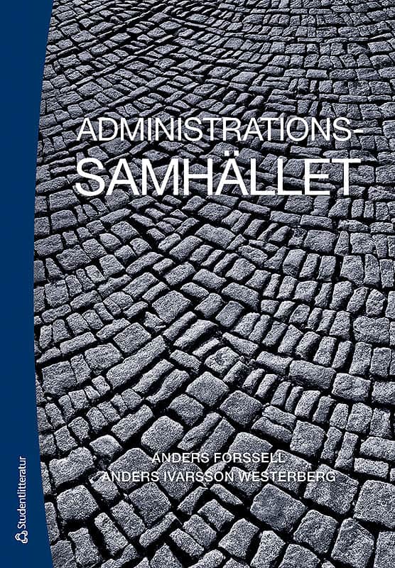Forssell, Anders ; Ivarsson Westerberg, Anders : Administrationssamhället