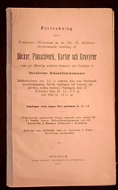Förteckning öfver Framlidne Öfverstens m.m. Chr. E. Ahlström efterlemnade samling af Böcker, Planschverk, Kartor och Gravyrer som på offentlig auktion kommer att försäljas å Stockholms Bokauktionskammare
