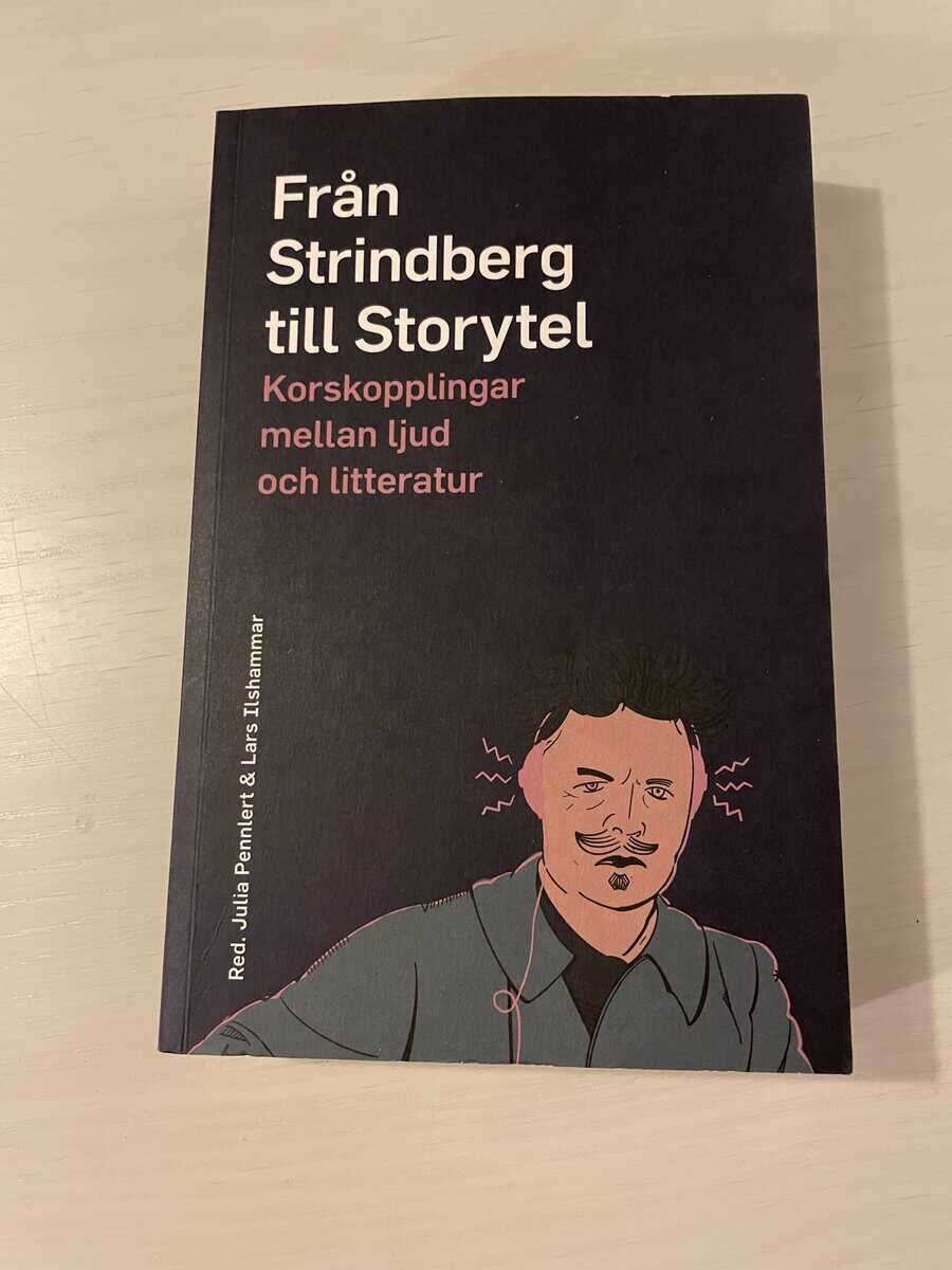 Från Strindberg till Storytel korskopplingar mellan ljud och litteratur