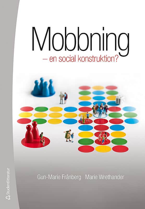 Frånberg, Gun-Marie ; Wrethander, Marie : Mobbning : en social konstruktion?