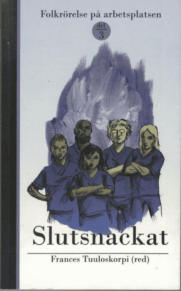 Frances Tuuloskorpi : Slutsnackat. Folkrörelse på arbetsplatsen del 3
