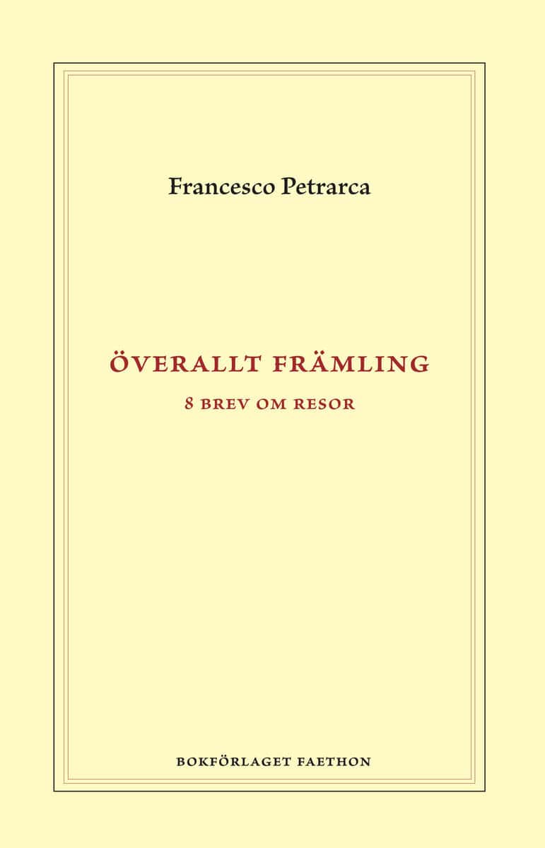 Francesco Petrarca : Överallt främling : åtta brev om resor