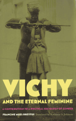 Francine Muel-Dreyfus : Vichy and the eternal feminine