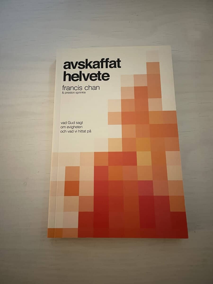 Francis Chan : Avskaffat helvete vad Gud sagt om evigheten och vad vi hittat på