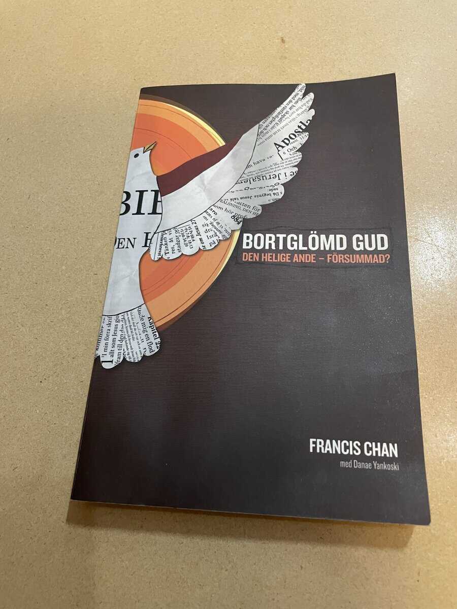 Francis Chan : Bortglömd Gud Den Helige ande - försummad?