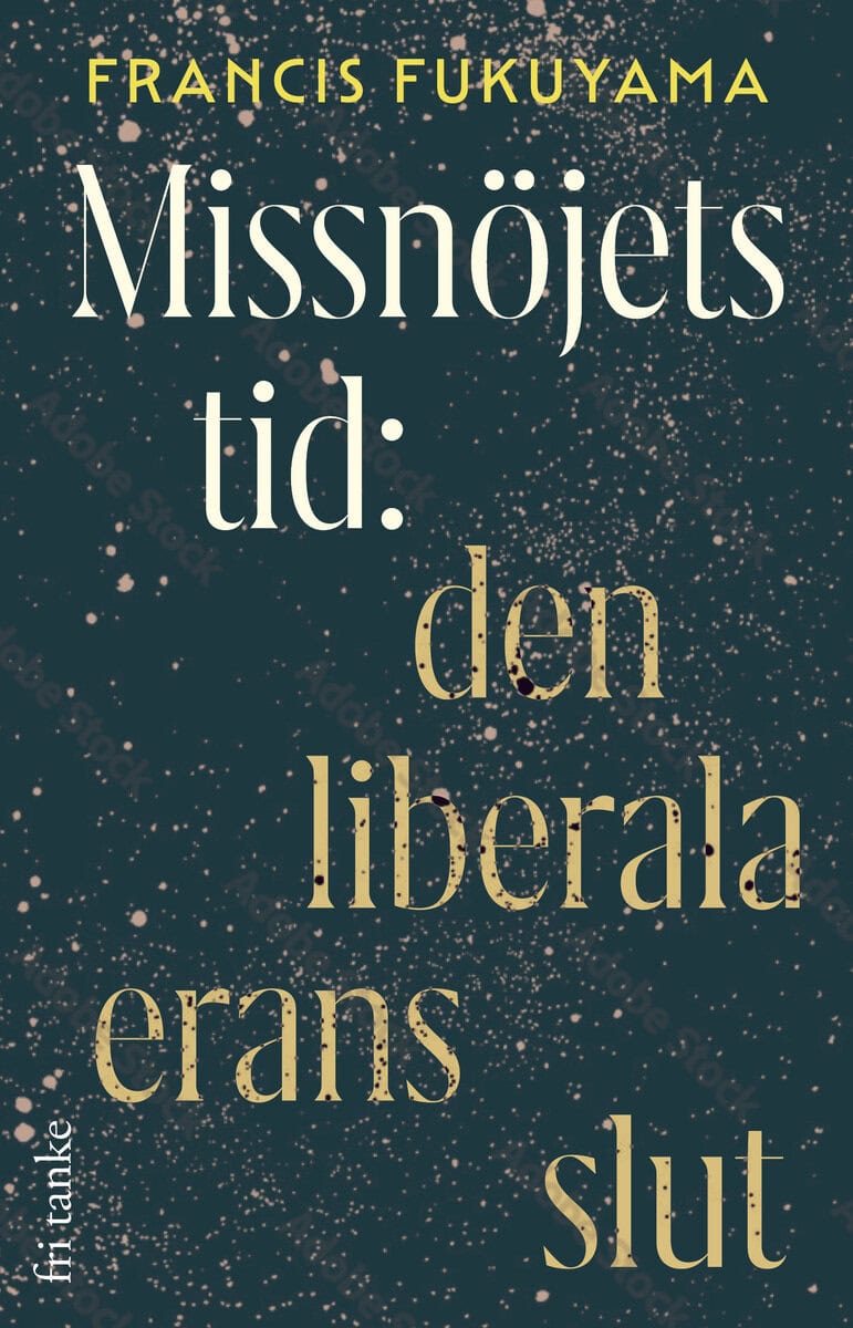 Francis Fukuyama : Missnöjets tid : den liberala erans slut