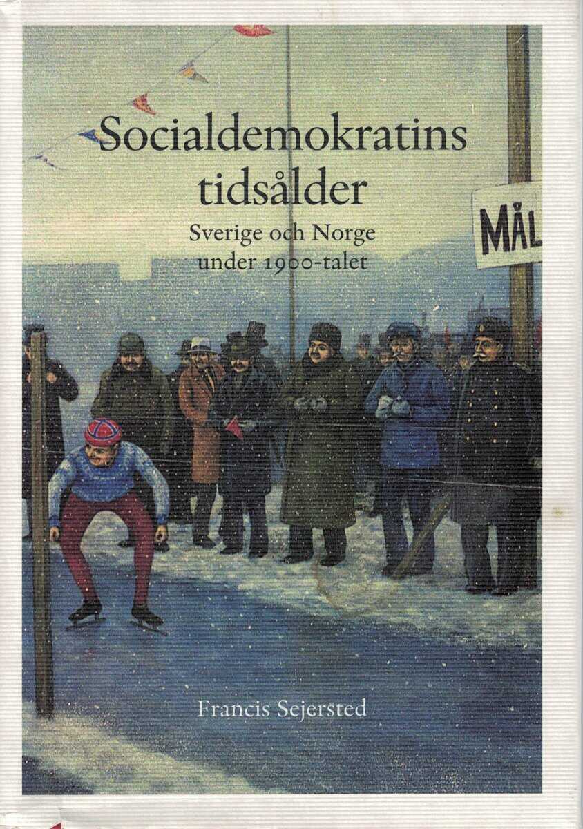 Francis Sejersted : Socialdemokratins tidsålder