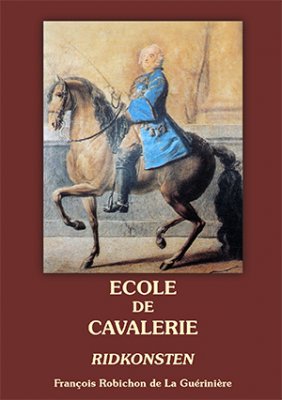 François Robichon de La Guérinière : École de cavalerie : om sättet att dressera hästarna, efter de olika användningar man bestämmer för dem. Andra delen