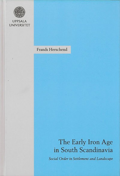 Frands Herschend : The Early Iron Age in South Scandinavia