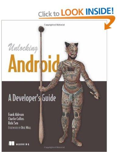 Frank Ableson, Robi Sen, Charlie Collins : Unlocking Android