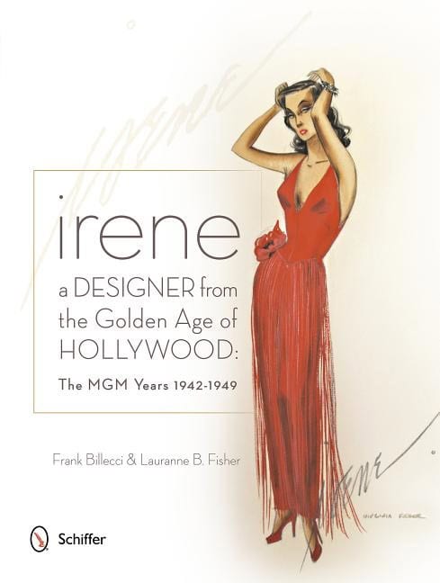 Frank Billecci : Irene -- a designer from the golden age of hollywood - the mgm years 1942-4
