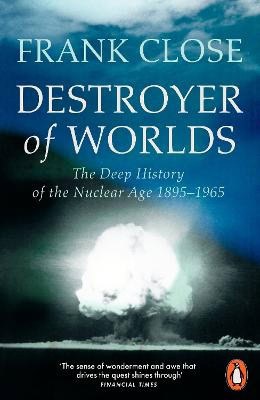 Frank Close : Destroyer of Worlds