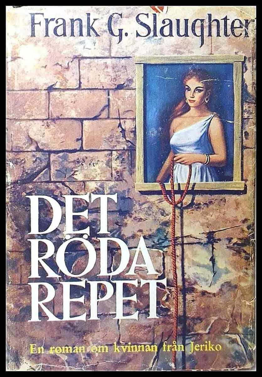 FRANK G. SLAUGHTER : Det röda repet. En roman om kvinnan från Jeriko