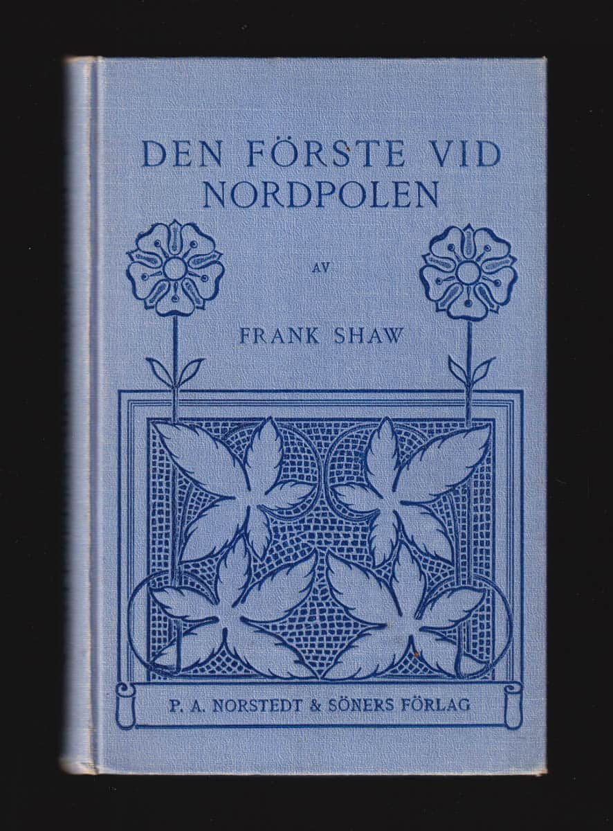 Frank H. Shaw : Den förste vid Nordpolen