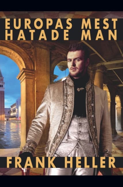 Frank Heller : Europas mest hatade man : en romantisk historia
