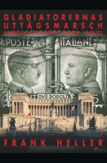 Frank Heller : Gladiatorernas uttågsmarsch : anteckningar från Italien 1939-43