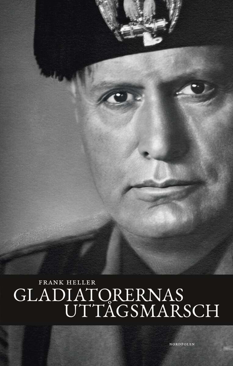 Frank Heller : Gladiatorernas uttågsmarsch : anteckningar från Italien 1939–43