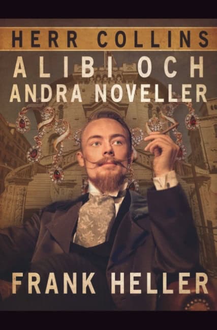 Frank Heller : Herr Collins alibi och andra noveller