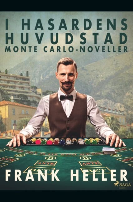 Frank Heller : I hasardens huvudstad : Monte Carlo-noveller