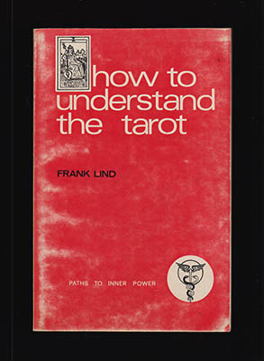 Frank Lind : How to Understand the Tarot
